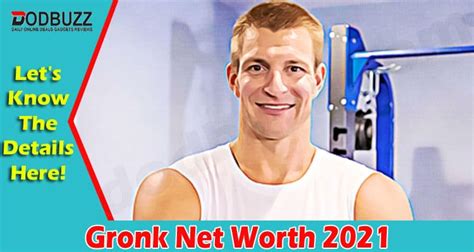 gronk net worth 2021